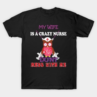 my wife is a crazy nurse T-Shirt